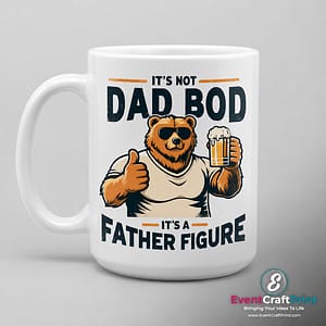 Itβs Not a Dad Bod, Itβs a Father Figure Mug
